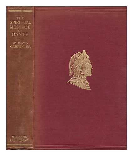 CARPENTER, WILLIAM BOYD (1841-1918) - The spiritual message of Dante