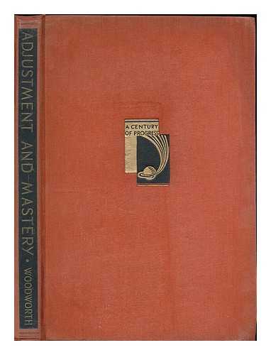 WOODWORTH, ROBERT SESSIONS (1869-1962) - Adjustment and mastery : problems in psychology