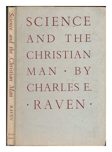 RAVEN, CHARLES E. (CHARLES EARLE), (1885-1964) - Science and the Christian man