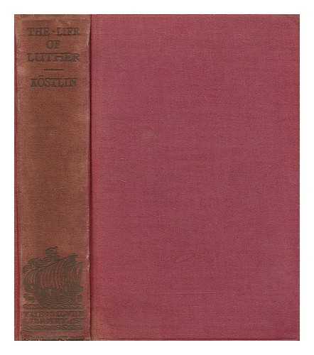 KOSTLIN, JULIUS (1826-1902) - Life of Luther