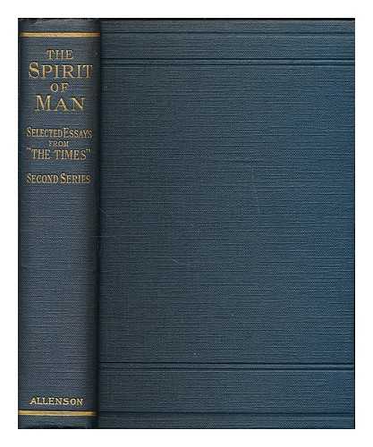 MARCHANT, JAMES, SIR (1867-1956). TIMES (LONDON, ENGLAND) - The spirit of man : being essays from 'The Times', second series / Selected and arranged by Sir James Marchant; with an introduction by the Archbishop of York