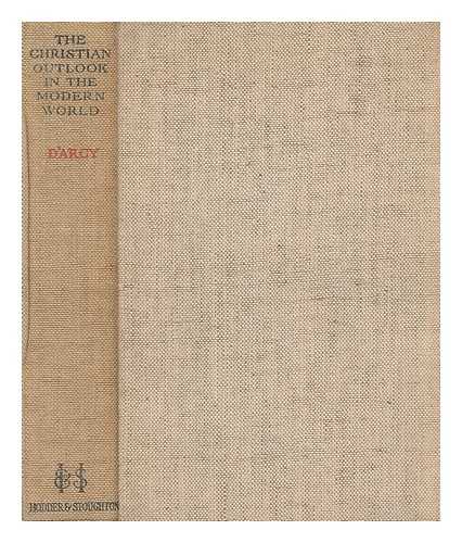 D'ARCY, CHARLES FREDERICK, ARCHBISHOP OF ARMAGH (1859-1938) - The Christian outlook in the modern world