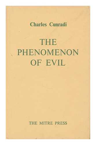 CUNRADI, CHARLES - The phenomenon of evil : its scientific exposition and realistic deterrent