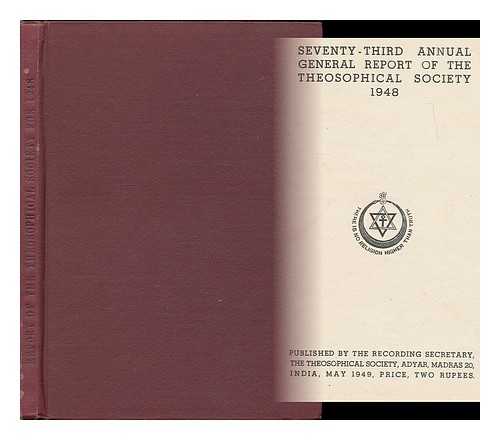 THEOSOPHICAL SOCIETY (MADRAS, INDIA) - Seventy-third annual general report of the Theosophical Society 1948