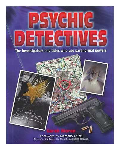 MORAN, SARAH - Psychic detectives : the investigators and spies who use paranormal powers