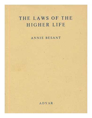 BESANT, ANNIE (1847-1933) - The laws of the higher life