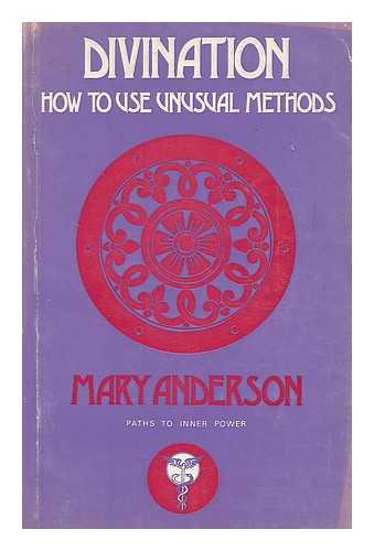 ANDERSON, MARY - Divination : how to use unusual methods