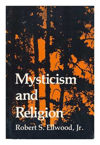 ELLWOOD, ROBERT S. (1933-) - Mysticism and religion / Robert S. Ellwood, Jr.