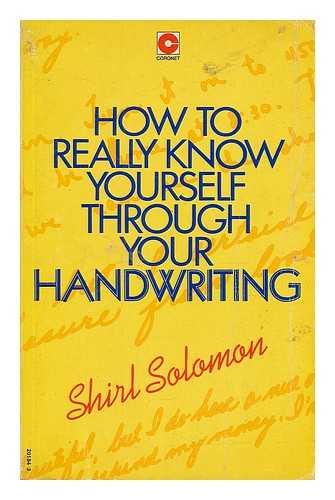 SOLOMON, SHIRL - How to really know yourself through your handwriting / Shirl Solomon