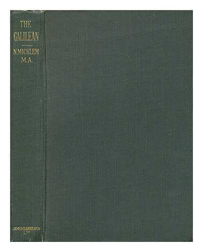MICKLEM, NATHANIEL (1888-1976) - The Galilean : the permanent element in religion