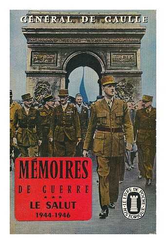 GAULLE, CHARLES DE (1890-1970) - Memoires de guerre : Le salut 1944-1946