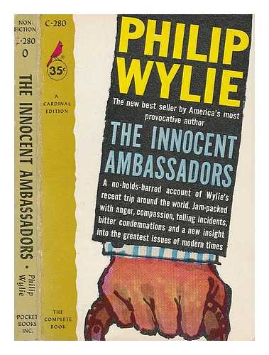 WYLIE, PHILIP (1902-1971) - The innocent ambassadors