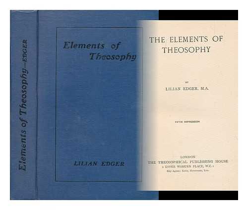 EDGER, LILIAN - The elements of theosophy