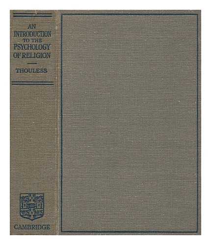 THOULESS, ROBERT HENRY (1894- ) - An introduction to the psychology of religion