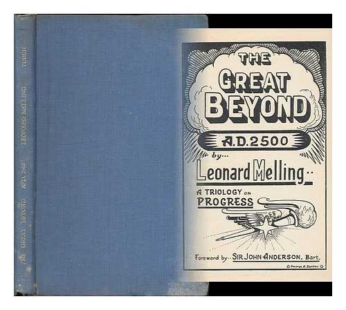 MELLING, LEONARD - The great beyond, A.D. 2500 : a trilogy on progress