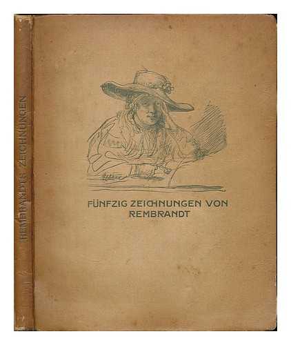 REMBRANDT HARMENSZOON VAN RIJN (1606-1669) - Funfzig zeichnungen von Rembrandt / ausgewahlt und eingeleitet von Richard Graul