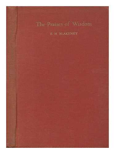 BLAKENEY, EDWARD HENRY (1869-1955). BIBLE. O.T. APOCRYPHA. WISDOM OF SOLOMON. GREEK. - The praises of Wisdom : being part I of the book of Wisdom / a revised translation with notes by E. H. Blakeney