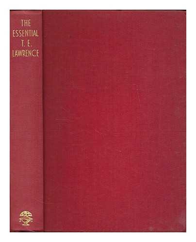 LAWRENCE, T. E. (THOMAS EDWARD), (1888-1935) - The Essential T. E. Lawrence : selected, with a preface by David Garnett