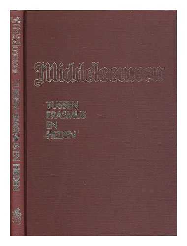 TEUNIS, H. B. [ED.] - Middeleeuwen : tussen Erasmus en heden : bundel aangeboden aan Prof. Dr. F.W.N. Hugenholtz ... / onder redactie van H.B. Teunis en L. van Tongerloo