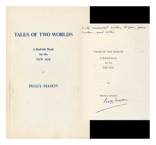 MASON, PEGGY - Tales of two worlds : a bedside book for the new age