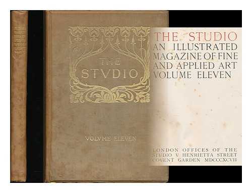 STUDIO (PERIODICAL) - The Studio : an illustrated magazine of fine and applied art. Volume 11