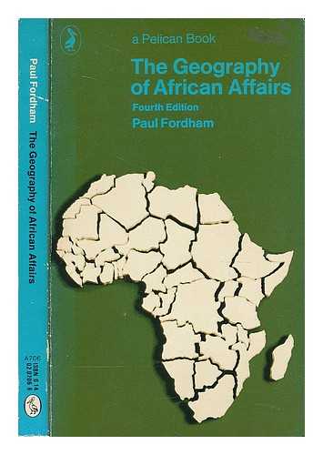 FORDHAM, PAUL - The geography of African affairs / Paul Fordham