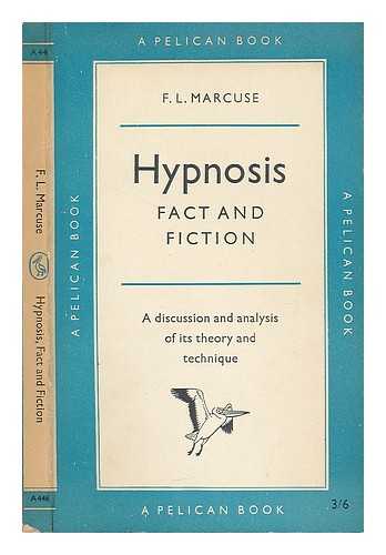 MARCUSE, FREDERICK L. - Hypnosis : fact and fiction