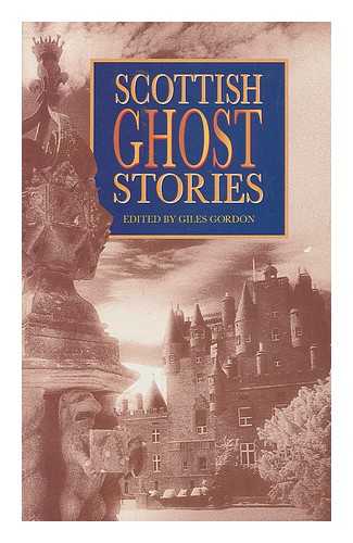 GORDON, GILES - Scottish ghost stories / edited by Giles Gordon