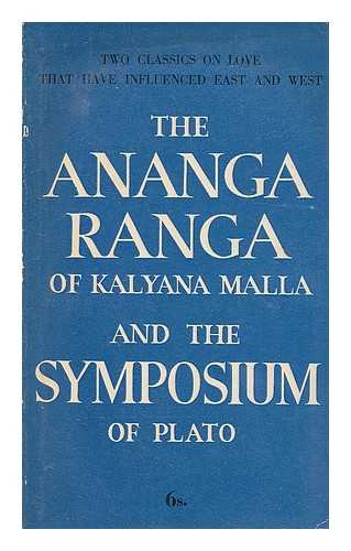 KALYANAMALLA - The Ananga ranga, of Kalyana Malla, translated by Sir Richard Burton and F. F. Arbuthnot; and, the Symposium of Plato, translated by Benjamin Jowett.