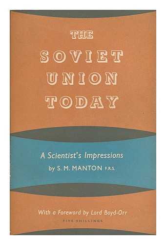 MANTON, S. M. (SIDNIE MILANA), (B. 1902) - The Soviet Union today : a scientist's impressions / S.M. Manton ; with a foreword by Lord Boyd-Orr