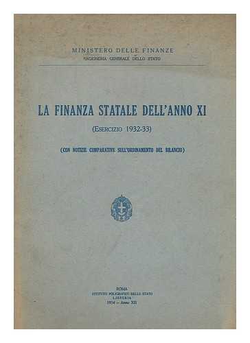 MINISTERO DELLE FINANZE, RAGIONERIA GENERALE DELLO STATO (ITALIA) - La finanza statale dell'anno xi (Esercizio 1932-33) (con notizie comparative sull'ordinamento del bilancio)