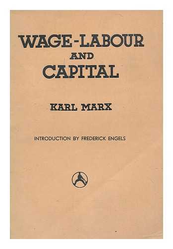 MARX, KARL. INTRODUCED BY FREDERICK ENGELS - Wage - labour and capital