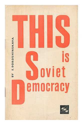 DOROSHINSKAYA, E. - This is Soviet Democracy