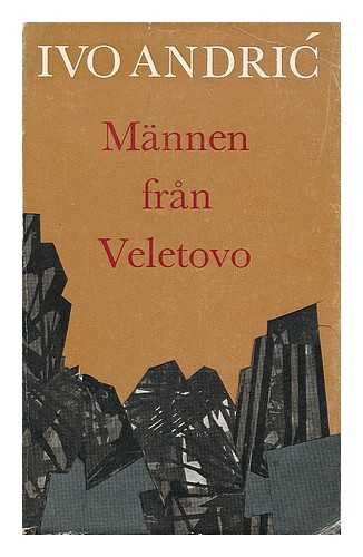 ANDRIC, IVO - Mannen fran Veletovo och andra noveller [Language: Swedish]