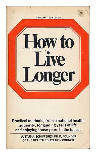 SCHIFFERES, JUSTUS JULIUS (B. 1907) - How to live longer