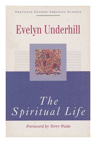 UNDERHILL, EVELYN (1875-1941) - The spiritual life / Evelyn Underhill