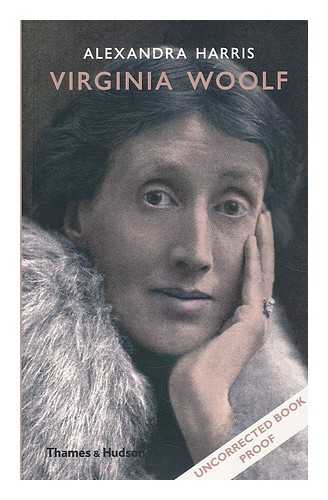 HARRIS, ALEXANDRA - Virginia Woolf / Alexandra Harris [uncorrected book proof]