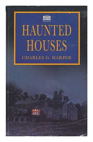 HARPER, CHARLES G. (CHARLES GEORGE), (1863-1943) - Haunted houses / Charles G. Harper