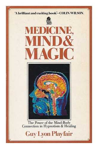 PLAYFAIR, GUY LYON - Medicine, mind and magic / Guy Lyon Playfair