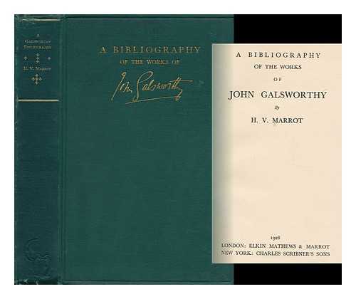 MARROT, H. V. - A Bibliography of the Works of John Galsworthy