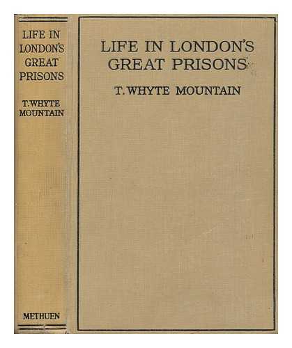 MOUNTAIN, T. WHYTE - Life in London's Great Prisons