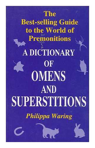 WARING, PHILIPPA - A dictionary of omens and superstitions