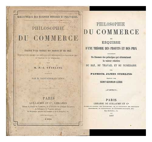 STIRLING, PATRICK JAMES (1809-1891) - Philosophie du commerce : ou, Esquisse d'une theorie des profits et des prix / par Patrick James Stirling. Traduit par Saint-German-Leduc