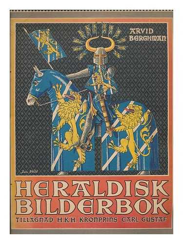 BERGHMAN, AVRID - Heraldisk bilderbok tillagnad H.K.H. Kronprins Carl Gustaf / utgiven av Arvid Berghman ; med teckningar av Sven Skold