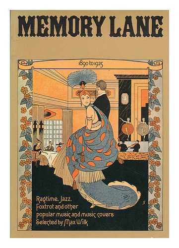 Wilk, Max - Memory lane, 1890 to 1925 : ragtime, jazz, foxtrot and other popular music and music covers / selected by Max Wilk