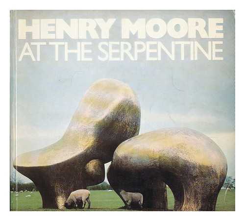 MOORE, HENRY (ENGLISH SCULPTOR, 1898-1986) - Henry Moore at the Serpentine : 80th birthday exhibition of recent carvings and bronzes. Serpentine Gallery and Kensington Gardens, 1 July - 8 October 1978
