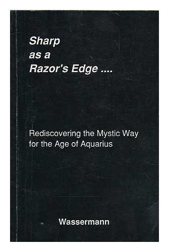 WASSERMANN, SWAMI - Sharp as a razor's edge- : rediscovering the mystic way for the age of Aquarius / Wassermann