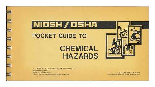 NATIONAL INSTITUTE FOR OCCUPATIONAL SAFETY AND HEALTH. UNITED STATES - Niosh/Osha pocket guide to chemical hazards / editors: Frank W. Mackison ... [et al.]
