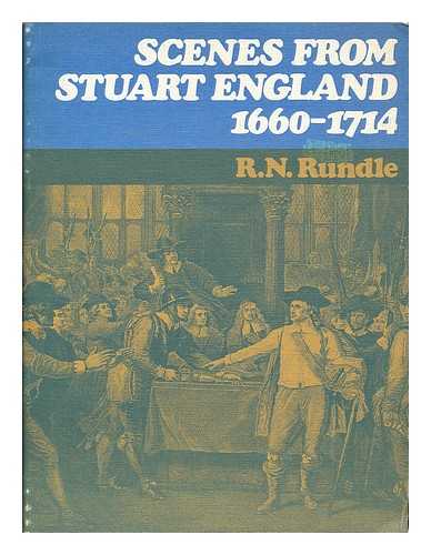 RUNDLE, R. N. (RAYMOND NORMAN) - Scenes from Stuart England, 1660-1714 / [by] R.N. Rundle