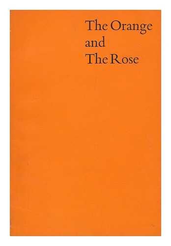 BACHRACH, ALFRED GUSTAVE HERBERT (1914-?) - The orange and the rose : Holland and Britain in the age of observation, 1600-1750 / introduced by A. G. H. Bachrach